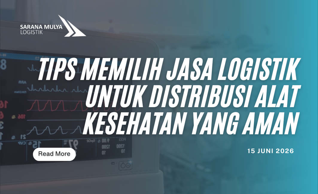 Tips Memilih Jasa Logistik untuk Distribusi Alat Kesehatan yang Aman