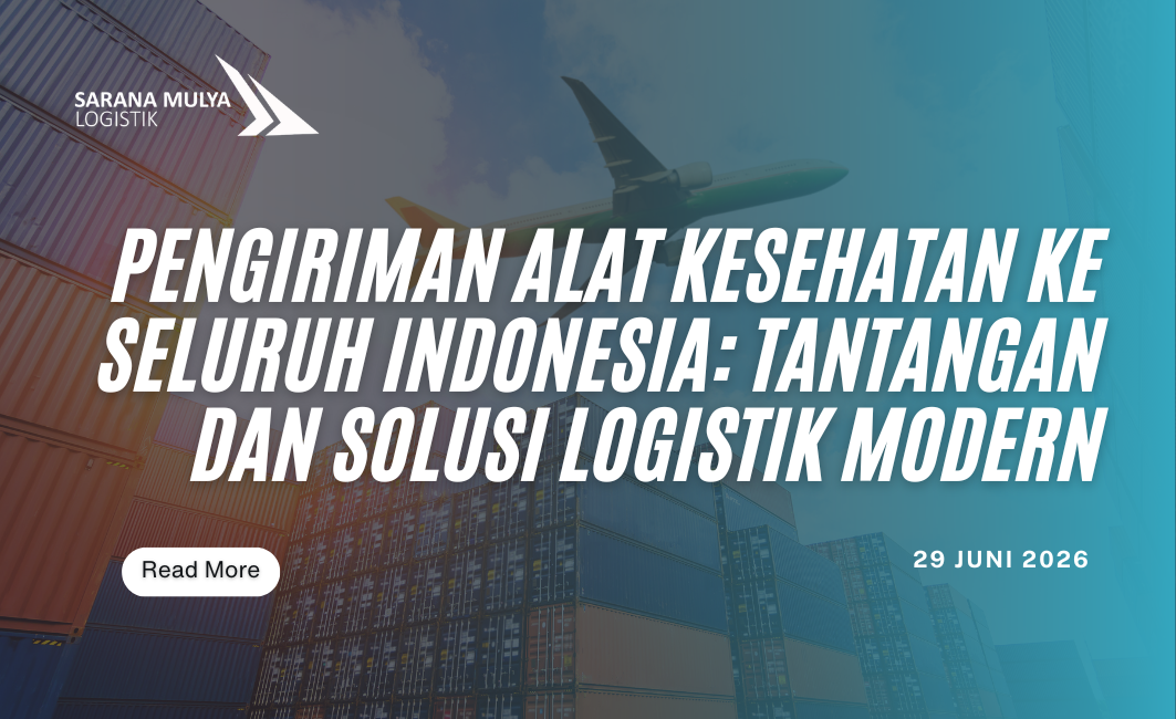 Pengiriman Alat Kesehatan ke Seluruh Indonesia: Tantangan dan Solusi Logistik Modern