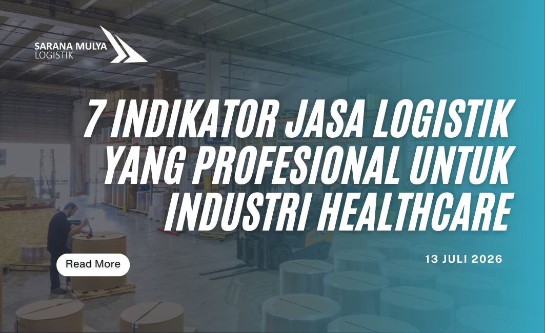 7 Indikator Jasa Logistik yang Profesional untuk Industri Healthcare